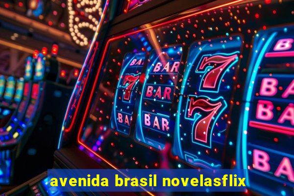 avenida brasil novelasflix